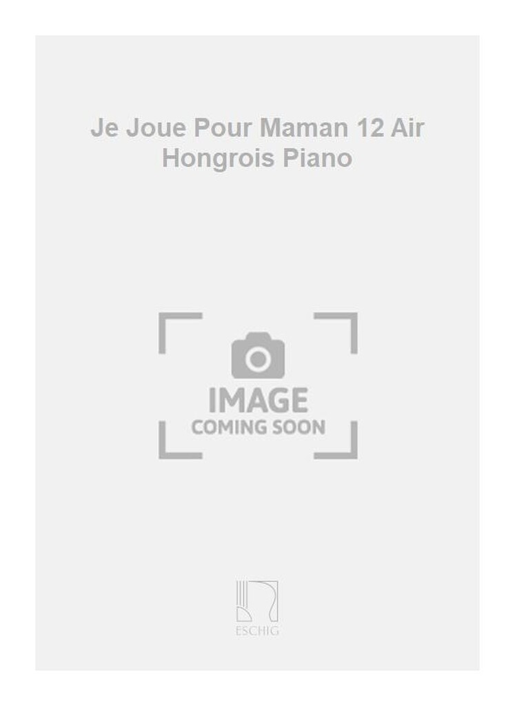Je Joue Pour Maman 12 Air Hongrois Piano